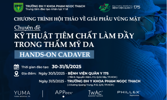 Hội Thảo Giải Phẫu Vùng Mặt & Kỹ Thuật Tiêm Chất Làm Đầy | Yuma Medical x BV Quân Y 175 x ĐH Y Khoa Phạm Ngọc Thạch